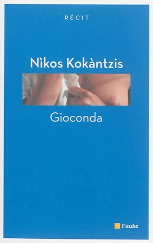 Gioconda : récit - Nikos Kokantzis