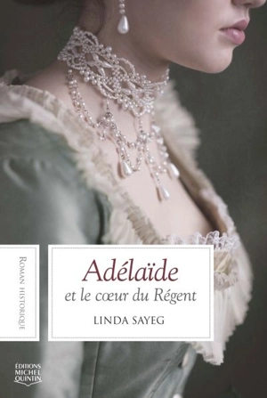 Adélaïde et le coeur du Régent - Linda Sayeg