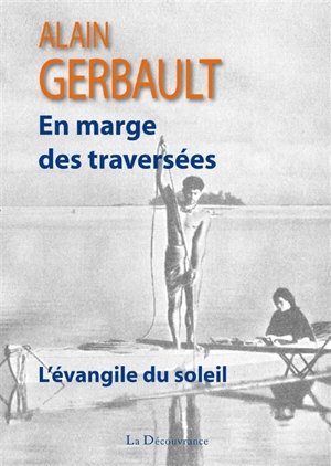 En marge des traversées : l'évangile du soleil - Alain Gerbault