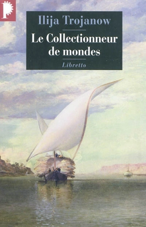 Le collectionneur de mondes - Ilija Trojanow