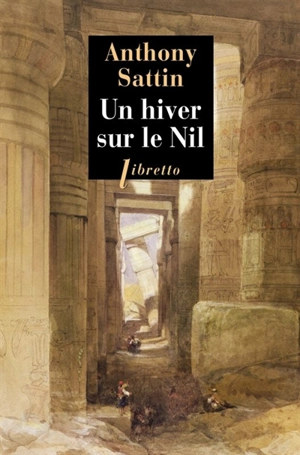 Un hiver sur le Nil : Florence Nightingale et Gustave Flaubert, l'échappée égyptienne - Anthony Sattin