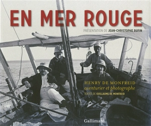 En mer Rouge : Henry de Monfreid, aventurier et photographe - Guillaume de Monfreid