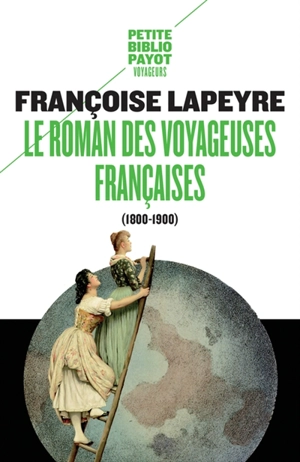 Le roman des voyageuses françaises, 1800-1900 - Françoise Lapeyre