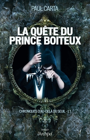 Chroniques d'au-delà du seuil. Vol. 1. La quête du prince boiteux - Paul Carta