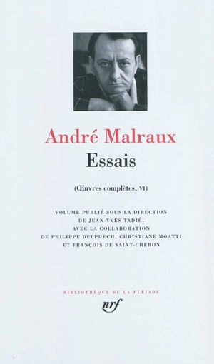 Oeuvres complètes. Vol. 6. Essais - André Malraux
