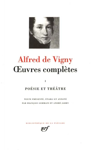 Oeuvres complètes. Vol. 1. Poésie-théâtre - Alfred de Vigny