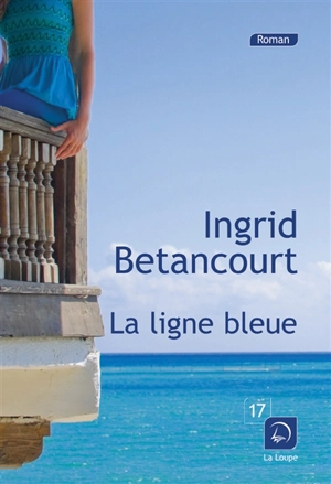 La ligne bleue - Ingrid Betancourt