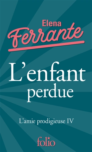 L'amie prodigieuse. Vol. 4. L'enfant perdue - Elena Ferrante