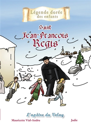 Saint Jean-François Régis : l'apôtre du Velay - Mauricette Vial-Andru