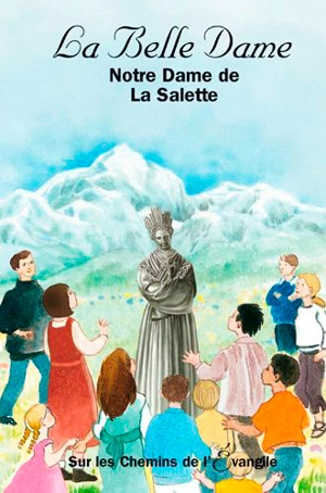 La belle dame : Notre-Dame de La Salette - Dominique Bach