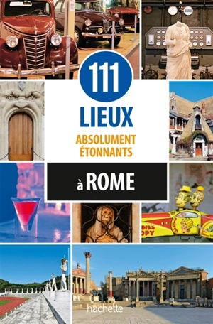 111 lieux absolument étonnants à Rome - Annett Klingner