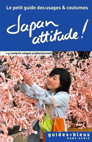 Japan attitude ! : le petit guide des usages et coutumes - Paul Norbury