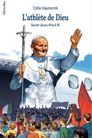 L'athlète de Dieu : saint Jean-Paul II - Odile Haumonté