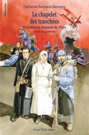 Le chapelet des tranchées : hommes et femmes de Dieu dans la guerre - Catherine Bertrand-Gannerie