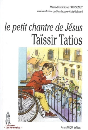 Le petit chantre de Jésus : Taïssir Tatios - Marie-Dominique Poinsenet