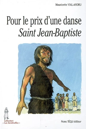 Pour le prix d'une danse : saint Jean-Baptiste - Mauricette Vial-Andru