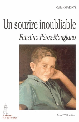 Un sourire inoubliable : Faustino Pérez-Manglano, 1946-1963 - Odile Haumonté