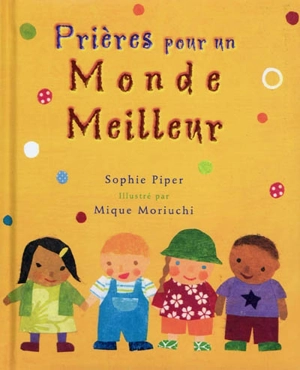 Prières pour un monde meilleur - Sophie Piper