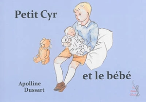 Petit Cyr et le bébé - Apolline Dussart