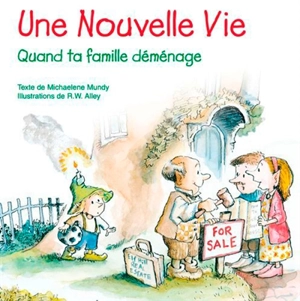 Une nouvelle vie : quand ta famille déménage - Michaelene Mundy