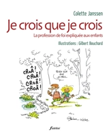 Je crois que je crois : la profession de foi expliquée aux enfants - Colette Janssen