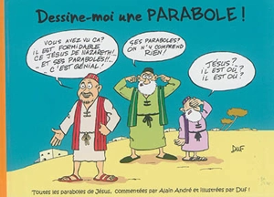 Dessine-moi une parabole ! : toutes les paraboles de Jésus - Alain André