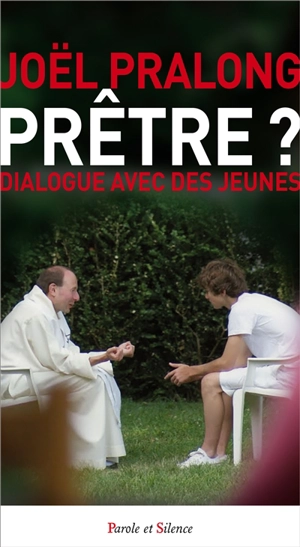 Prêtre ? : dialogue avec des jeunes - Joël Pralong