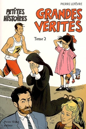 Petites histoires, grandes vérités. Vol. 2 - Pierre Lefèvre