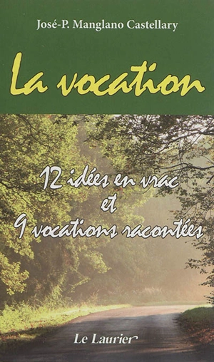 La vocation : 12 idées en vrac et 9 vocations racontées - José Pedro Manglano Castellary