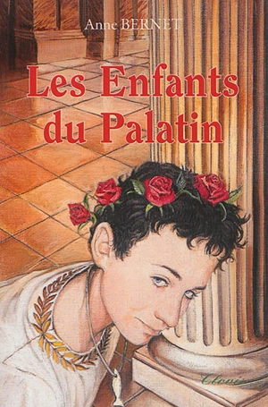 Le signe de l'Ichtus. Vol. 1. Les enfants du Palatin - Anne Bernet