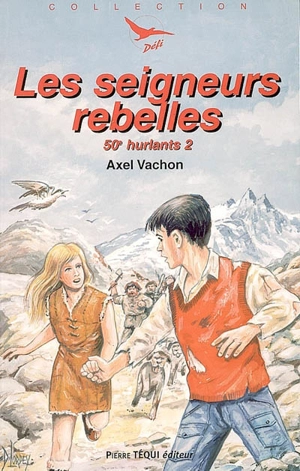 50e hurlants. Vol. 2. Les seigneurs rebelles - Axel Vachon