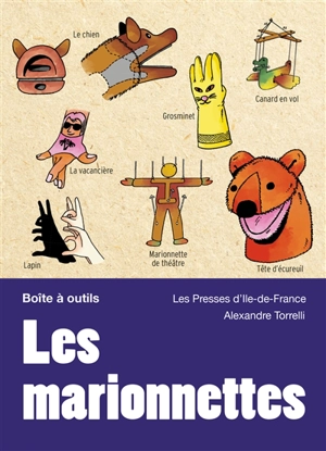 Les marionnettes : fabrication et mise en scène - Alexandre Torrelli