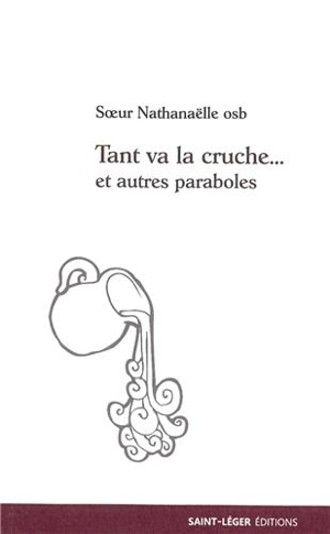 Tant va la cruche... : et autres paraboles - Nathanaëlle