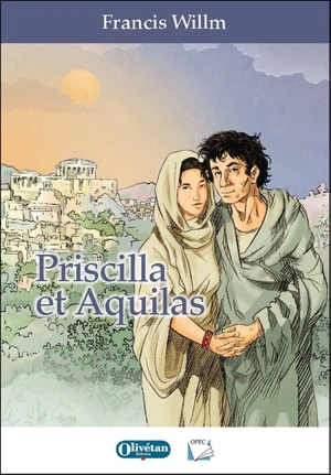 Priscilla et Aquilas : roman biblique - Francis Willm