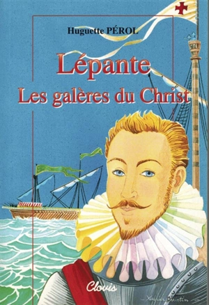 Lépante, les galères du Christ - Huguette Pérol