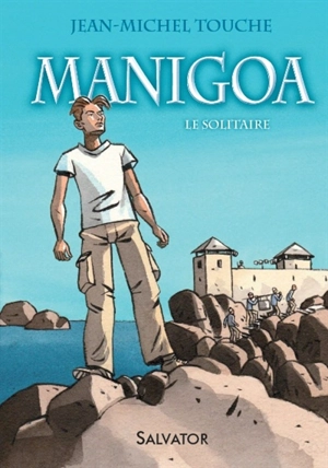 Manigoa : le solitaire - Jean-Michel Touche du Poujol