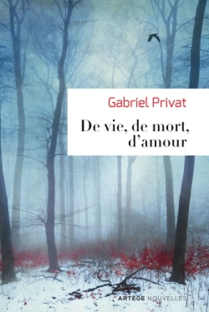 De vie, de mort, d'amour - Gabriel Privat