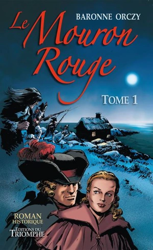 Le Mouron rouge : les mémoires d'un gentilhomme. Vol. 1 - Emmuska Orczy