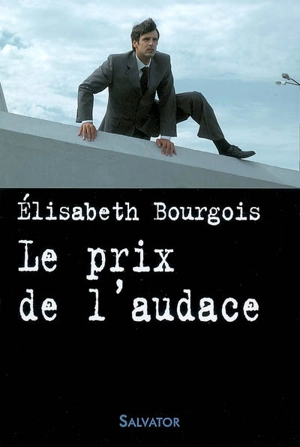 Le prix de l'audace - Elisabeth Bourgois