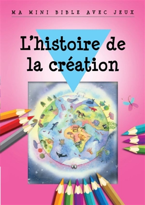 L'histoire de la création : ma mini Bible avec jeux - Bethan James