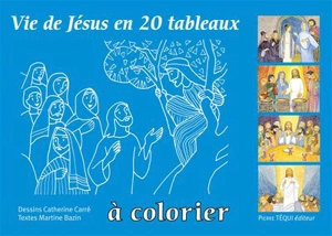 Vie de Jésus en 20 tableaux à colorier - Martine Bazin