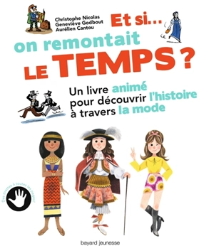 Et si... on remontait le temps ! : un livre animé pour découvrir l'histoire à travers la mode - Christophe Nicolas