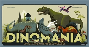 Dinomania : voyage animé au temps des dinosaures - Arnaud Roi