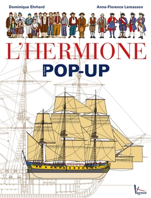 L'Hermione, une frégate du XVIIIe siècle : le livre pop-up - Dominique Ehrhard