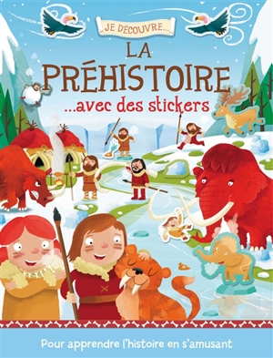 Je découvre la préhistoire... : avec des stickers - Joshua George