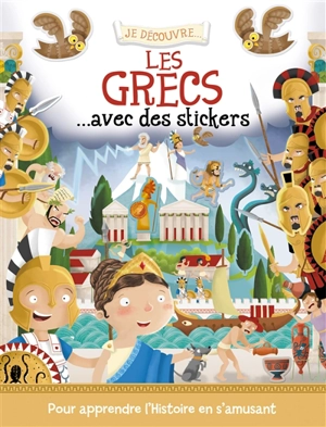 Je découvre les Grecs... : avec des stickers - Joshua George