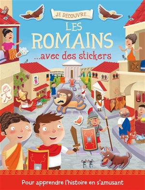 Je découvre les Romains... : avec des stickers - Joshua George