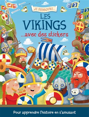 Je découvre les Vikings... : avec des stickers - Joshua George