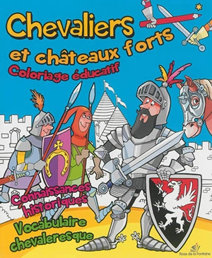 Chevaliers et châteaux-forts : coloriage éducatif, connaissances historiques, vocabulaire chevaleresque - Tamara Fonteyn