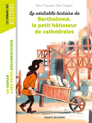 La véritable histoire de Bartholomé, le petit bâtisseur de cathédrales - Rémi Chaurand